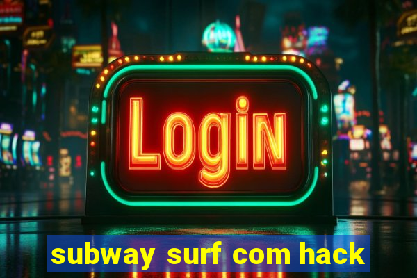 subway surf com hack